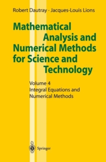 Image for Mathematical Analysis and Numerical Methods for Science and Technology: Volume 4 Integral Equations and Numerical Methods