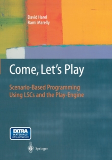 Image for Come, Let's Play : Scenario-Based Programming Using LSCs and the Play-Engine