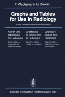 Image for Graphs and Tables for Use in Radiology / Kurven und Tabellen fur die Radiologie / Graphiques et Tables pour la Radiologie / Graficas y Tablas para Radiologia: Kurven und Tabellen fur die Radiologie / Graphiques et tables pour la Radiologie / Graficas y Tablas para Radiologia