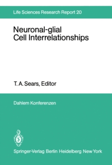 Image for Neuronal-glial Cell Interrelationships: Report of the Dahlem Workshop on Neuronal-glial Cell Interrelationships: Ontogeny, Maintenance, Injury, Repair, Berlin 1980, November 30 - December 5