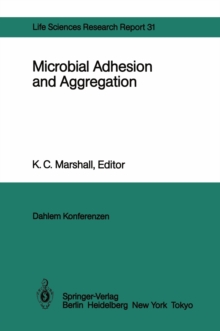 Image for Microbial Adhesion and Aggregation: Report of the Dahlem Workshop on Microbial Adhesion and Aggregation Berlin 1984, January 15-20