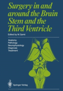 Surgery in and around the Brain Stem and the Third Ventricle: Anatomy * Pathology * Neurophysiology  Diagnosis * Treatment