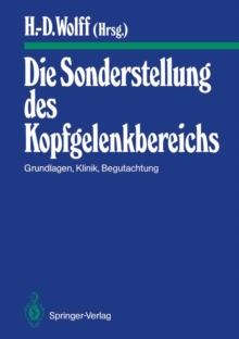 Image for Die Sonderstellung Des Kopfgelenkbereichs: Grundlagen, Klinik, Begutachtung.