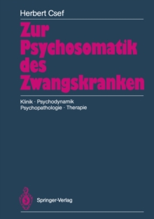 Image for Zur Psychosomatik des Zwangskranken: Klinik * Psychodynamik Psychopathologie * Therapie.