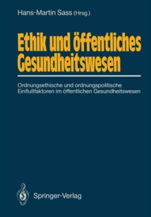 Image for Ethik und offentliches Gesundheitswesen: Ordnungsethische und ordnungspolitische Einflufaktoren im offentlichen Gesundheitswesen.