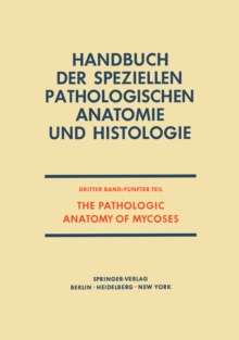 Image for Pathologic Anatomy of Mycoses: Human Infection with Fungi, Actinomycetes and Algae