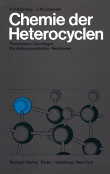 Image for Chemie Der Heterocyclen: Theoretische Grundlagen * Darstellungsmethoden * Reaktionen
