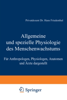 Image for Allgemeine und spezielle Physiologie des Menschenwachstums: Fur Anthropologen, Physiologen, Anatomen und Arzte dargestellt