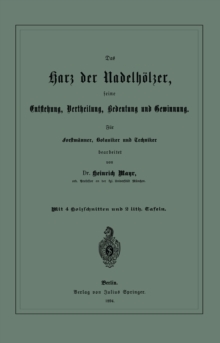 Image for Das Harz Der Nadelholzer, Seine Entstehung, Vertheilung, Bedeutung Und Gewinnung. Fur Forstmanner, Botaniker Und Techniker