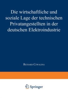 Image for Die wirtschaftliche und soziale Lage der Technischen Privatangestellten in der Deutschen Elektroindustrie