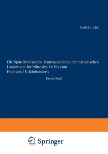 Image for Die Spat-Renaissance. Kunstgeschichte der europaischen Lander von der Mitte des 16. bis zum Ende des 18. Jahrhunderts