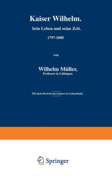 Image for Kaiser Wilhelm. Sein Leben und seine Zeit. 1797–1888