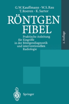 Image for Rontgenfibel: Praktische Anleitung fur Eingriffe in der Rontgendiagnostik und interventionellen Radiologie.