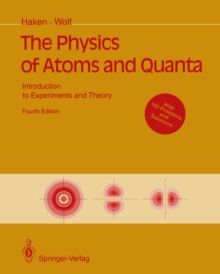 Image for The physics of atoms and quanta: introduction to experiments and theory