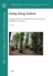 Doing Gong Culture: Heritage Politics and Performances in the Central Highlands of Vietnam