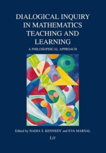 Image for Dialogical Inquiry in Mathematics Teaching and Learning : A Philosophical Approach