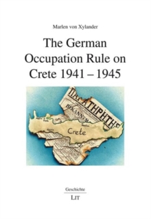 The German Occupation Rule on Crete 1941-1945