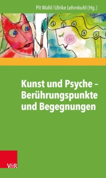 Image for Kunst Und Psyche - Beruhrungspunkte Und Begegnungen