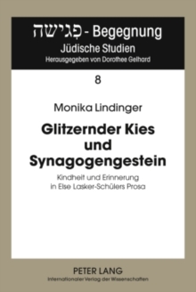 Image for Glitzernder Kies und Synagogengestein: Kindheit und Erinnerung in Else Lasker-Schulers Prosa