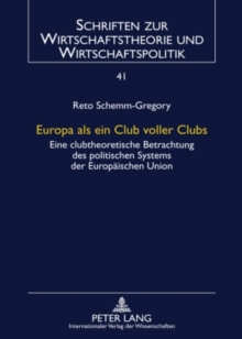 Image for Europa als ein Club voller Clubs: Eine clubtheoretische Betrachtung des politischen Systems der Europaeischen Union