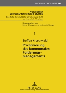 Image for Privatisierung des kommunalen Forderungsmanagements: Rechtsfragen und wirtschaftliche Ausgestaltung unter Anwendung der Transaktionskostentheorie