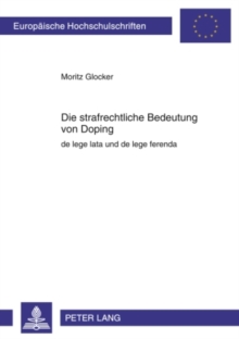 Image for Die strafrechtliche Bedeutung von Doping: de lege lata und de lege ferenda