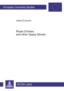 Image for Roast chicken and other Gypsy stories: oral narratives among Serbian Gypsies