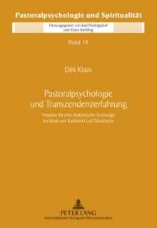 Image for Pastoralpsychologie und Transzendenzerfahrung: Impulse fuer eine diakonische Seelsorge im Werk von Karlfried Graf Duerckheim