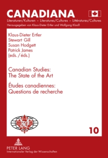 Image for Canadian Studies: The State of the Art- Etudes canadiennes : Questions de recherche: 1981-2011: International Council for Canadian Studies (ICCS)- 1981-2011 : Conseil international d'etudes canadiennes (CIEC)