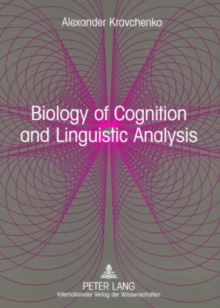 Image for Biology of Cognition and Linguistic Analysis: From Non-Realist Linguistics to a Realistic Language Science