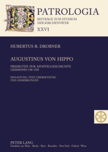 Image for Augustinus von Hippo: Predigten zur Apostelgeschichte ("Sermones" 148-150)- Einleitung, Text, Uebersetzung und Anmerkungen