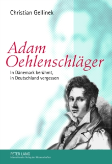 Image for Adam Oehlenschlaeger: In Daenemark beruehmt, in Deutschland vergessen