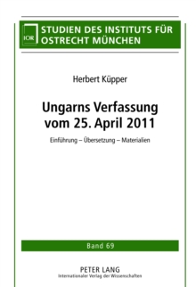 Image for Ungarns Verfassung vom 25. April 2011: Einfuehrung - Uebersetzung - Materialien