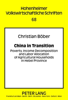 Image for China in Transition: Poverty, Income Decomposition and Labor Allocation of Agricultural Households in Hebei Province