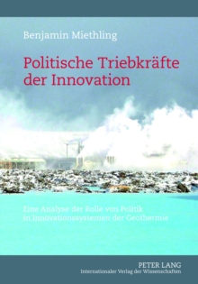 Image for Politische Triebkraefte der Innovation: Eine Analyse der Rolle von Politik in Innovationssystemen der Geothermie
