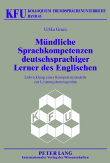 Image for Muendliche Sprachkompetenzen deutschsprachiger Lerner des Englischen: Entwicklung eines Kompetenzmodells zur Leistungsheterogenitaet