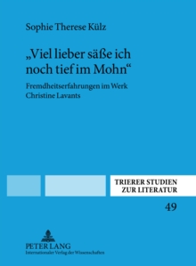Image for "Viel lieber sasse ich noch tief im Mohn": Fremdheitserfahrungen im Werk Christine Lavants