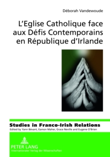 Image for L'Eglise Catholique face aux Defis Contemporains en Republique d'Irlande: Redefinition d'une Institution Desacralisee