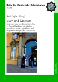 Image for Islam und Diaspora: Analysen zum muslimischen Leben in Deutschland aus historischer, rechtlicher sowie migrations- und religionssoziologischer Perspektive