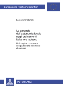 Image for La garanzia dell'autonomia locale negli ordinamenti italiano e tedesco: Un'indagine comparata, con particolare riferimento al comune