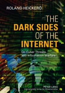 Image for The dark sides of the Internet: on cyber threats and information warfare