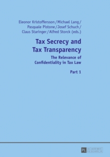 Image for Tax Secrecy and Tax Transparency: The Relevance of Confidentiality in Tax Law- Part 1 and 2