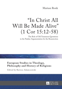 Image for In Christ all will be made alive (1 Cor 15:12-58): the role of Old Testament quotations in the Pauline argumentation for the resurrection
