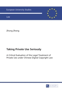 Image for Taking Private Use Seriously: A Critical Evaluation of the Legal Treatment of Private Use under Chinese Digital Copyright Law