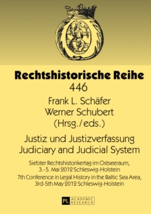 Image for Justiz und Justizverfassung- Judiciary and Judicial System: Siebter Rechtshistorikertag im Ostseeraum, 3.-5. Mai 2012 Schleswig-Holstein- 7th Conference in Legal History in the Baltic Sea Area, 3rd-5th May 2012 Schleswig-Holstein