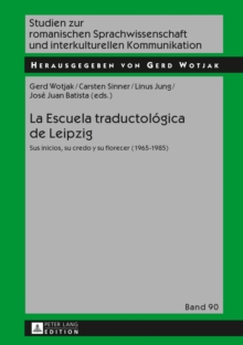 Image for La Escuela traductolâogica de Leipzig: sus inicios, su credo y su florecer (1965-1985)