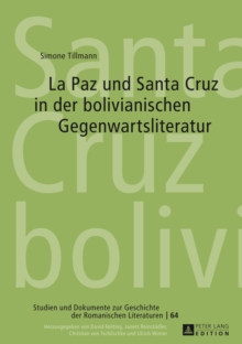 Image for La Paz und Santa Cruz in der bolivianischen Gegenwartsliteratur