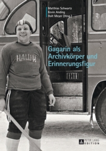 Image for Gagarin als Archivkorper und Erinnerungsfigur