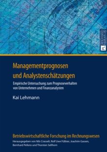 Image for Managementprognosen und Analystenschaetzungen: Empirische Untersuchung zum Prognoseverhalten von Unternehmen und Finanzanalysten