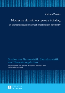 Image for Moderne dansk kortprosa i dialog: en genreundersogelse ud fra et intertekstuelt perspektiv